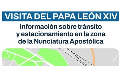 Visita del papa León XIV: habrá cortes y un fuerte operativo de seguridad alrededor de la Nunciatura